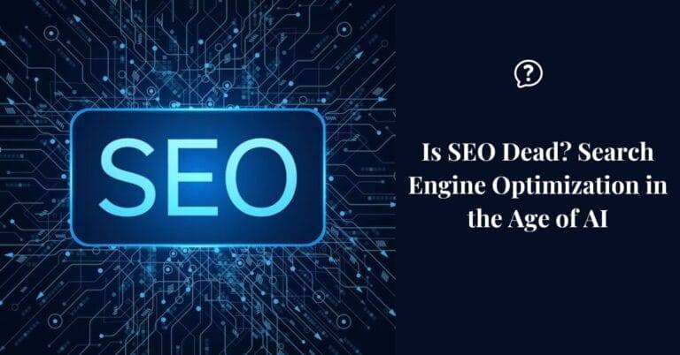 Is SEO Dead? Search Engine Optimization in the Age of AI